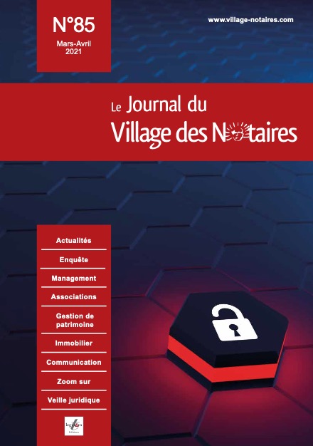 Parution du Journal du Village des notaires n°85, Spécial Sécurité numérique des études notariales.
