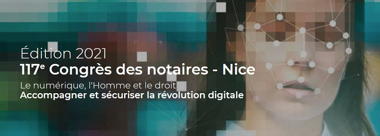 « Le numérique, l'Homme et le droit » : les propositions du 117ème Congrès des notaires révélées.
