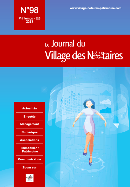 Parution du Journal du Village des Notaires n°98 : innovation notariale, logiciels pour le notariat...
