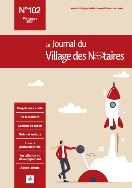Parution du Journal du Village des Notaires n°102 : recrutement, immobilier, diversification des études...
