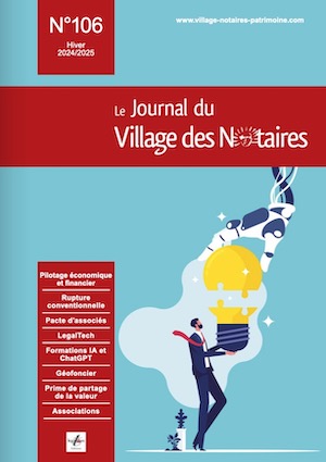 Parution du Journal du Village des Notaires n°106, le magazine des notaires et du personnel des études.
