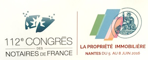 112ème Congrès des notaires de France : les nouveaux enjeux de la propriété immobilière.