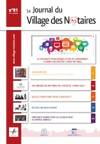 Parution du Journal du Village des notaires n°81 : congrès 2020, formation des notaires et recrutement.
