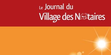 Parution du Journal du Village des notaires n°93, labels et certifications de l'étude, le notaire chef d'entreprise, podcasts de notaires...