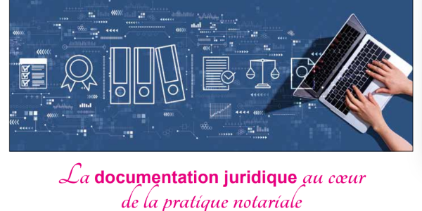 [TEASER] La documentation juridique au cœur de la pratique notariale
