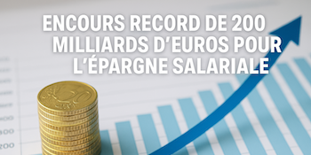 Encours record de 200 milliards d'euros pour l'épargne salariale
