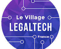 4ème Village de la Legaltech : envisagez les transformations en cours dans tous les métiers du droit... dont le notariat.