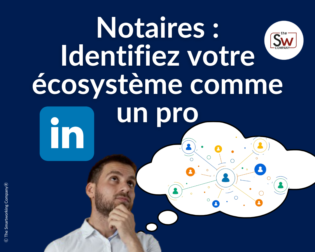 Notaires : identifiez votre écosystème sur LinkedIn comme un pro
