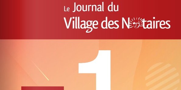 Journal du Village des Notaires n°100 : cent numéros, mille perspectives !
